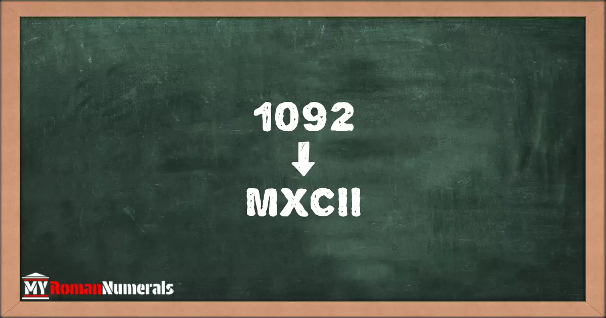 1092 = MXCII written on a blackboard, demonstrating Roman numeral conversion for 1092.
