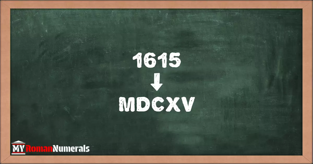 1615 = MDCXV written on a blackboard, demonstrating Roman numeral conversion for 1615.