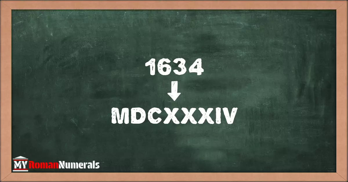 1634 = MDCXXXIV written on a blackboard, demonstrating Roman numeral conversion for 1634.