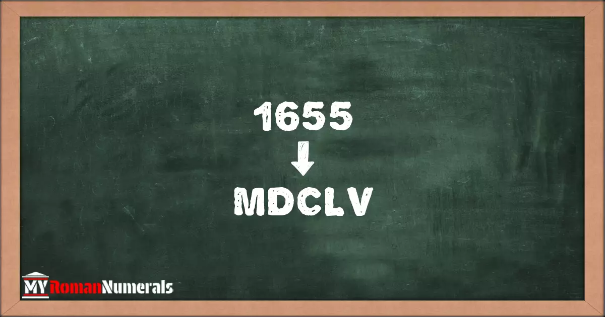 1655 = MDCLV written on a blackboard, demonstrating Roman numeral conversion for 1655.