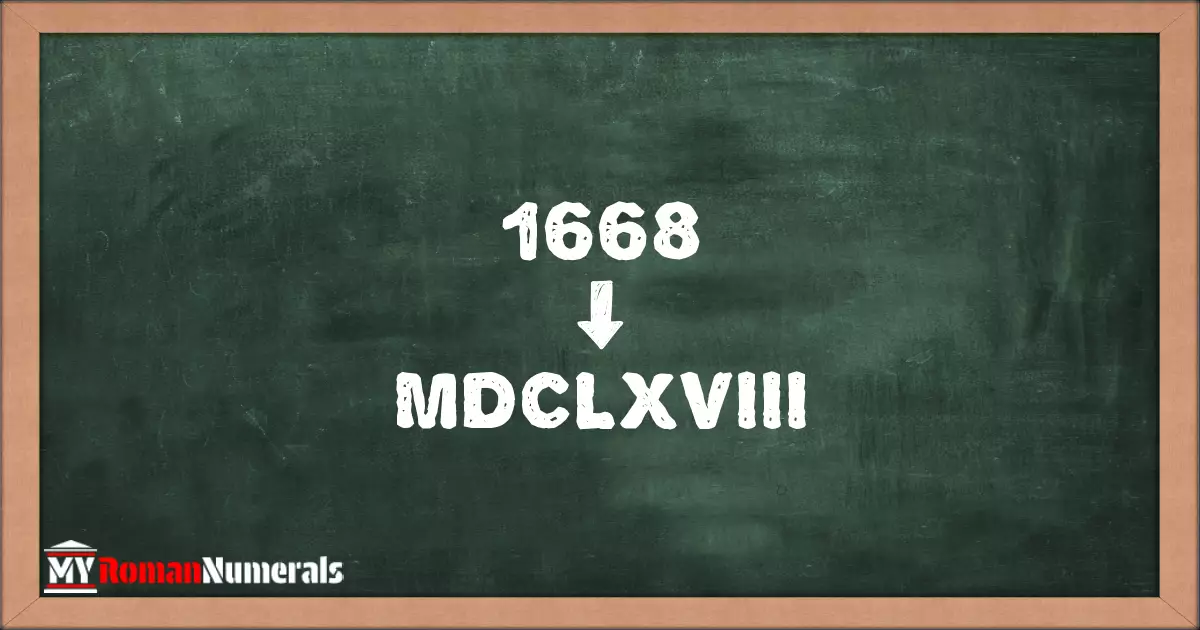 1668 = MDCLXVIII written on a blackboard, demonstrating Roman numeral conversion for 1668.