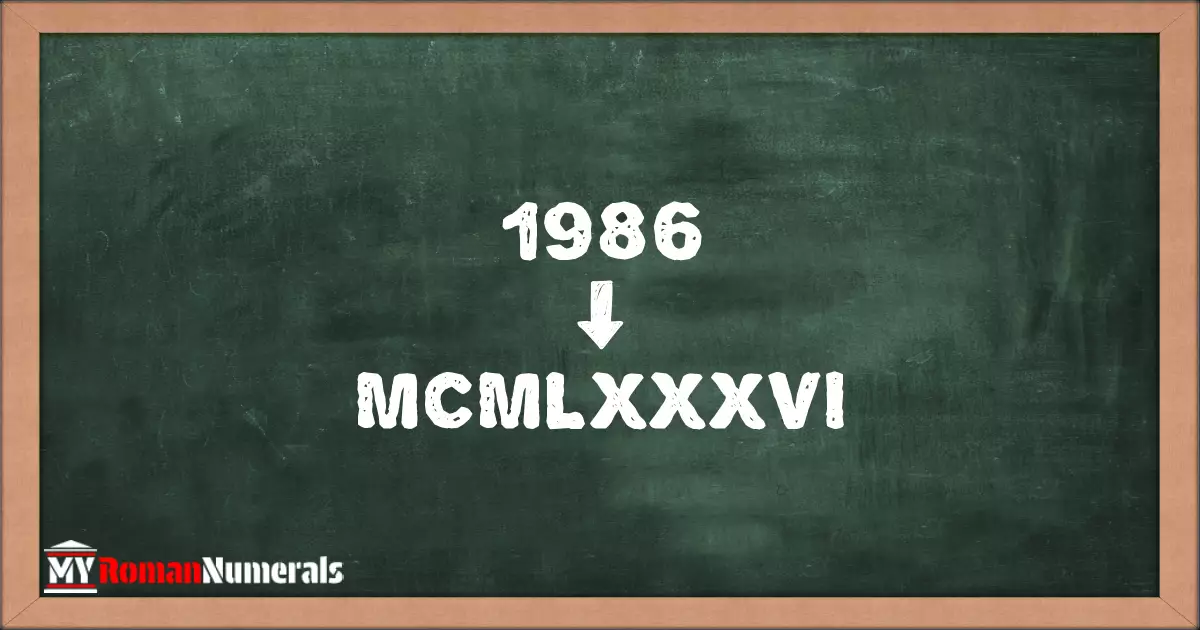 1986 = MCMLXXXVI written on a blackboard, demonstrating Roman numeral conversion for 1986.