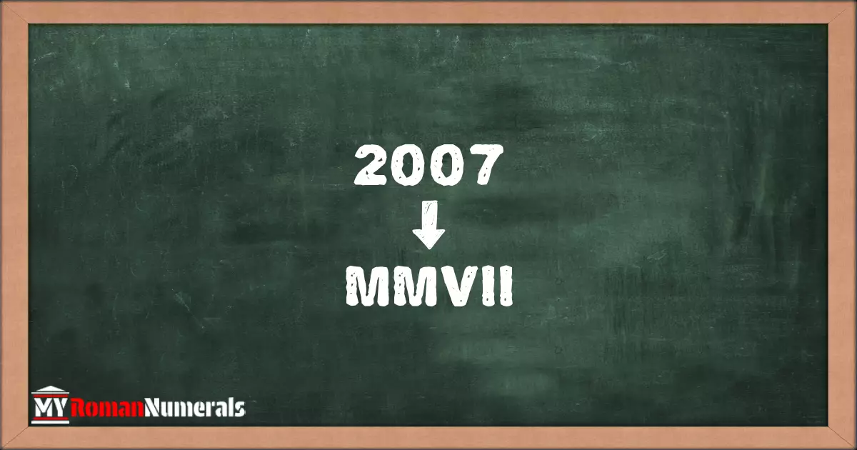 2007 = MMVII written on a blackboard, demonstrating Roman numeral conversion for 2007.