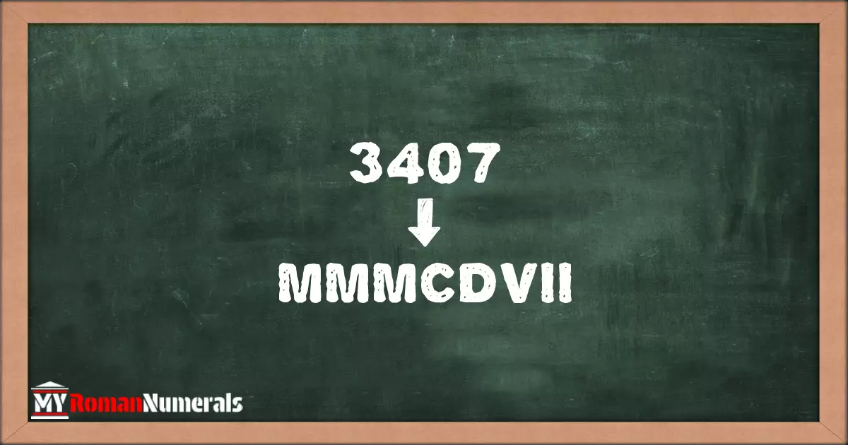 3407 = MMMCDVII written on a blackboard, demonstrating Roman numeral conversion for 3407.