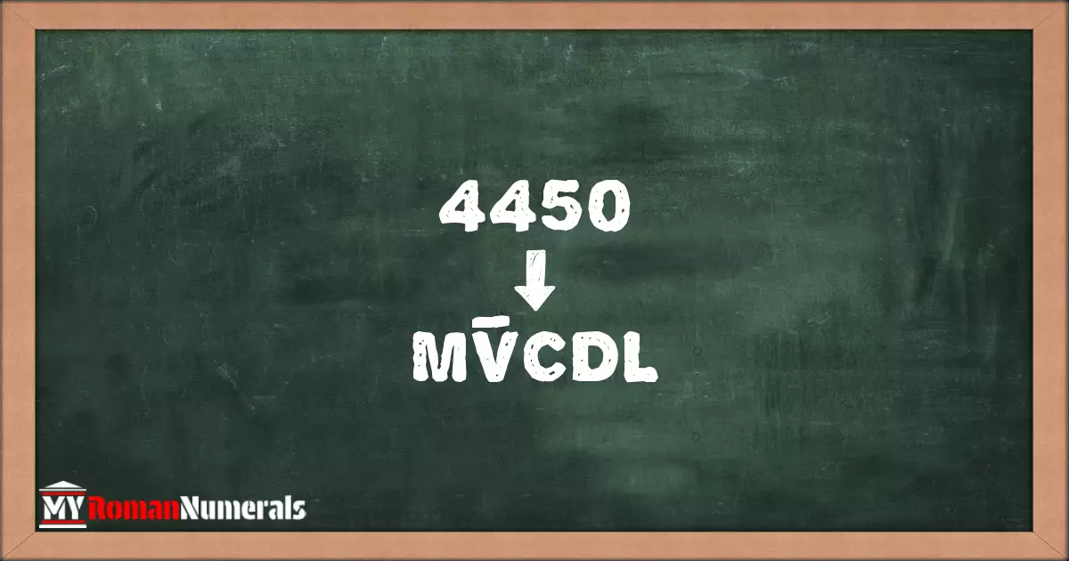4450 = MV̅CDL written on a blackboard, demonstrating Roman numeral conversion for 4450.