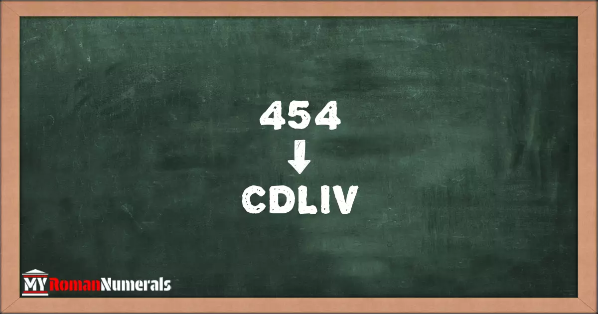 454 = CDLIV written on a blackboard, demonstrating Roman numeral conversion for 454.