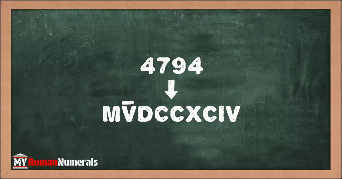 4794 = MV̅DCCXCIV written on a blackboard, demonstrating Roman numeral conversion for 4794.