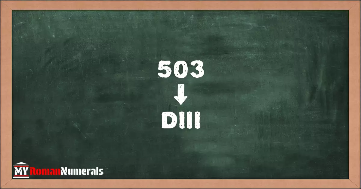503 = DIII written on a blackboard, demonstrating Roman numeral conversion for 503.