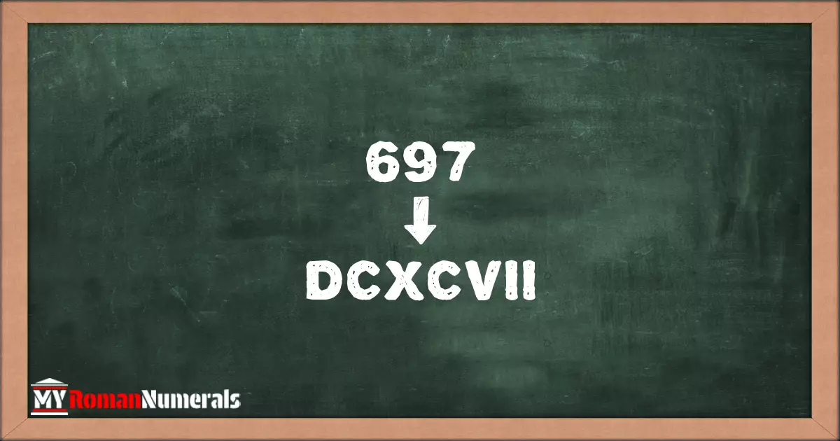 697 = DCXCVII written on a blackboard, demonstrating Roman numeral conversion for 697.