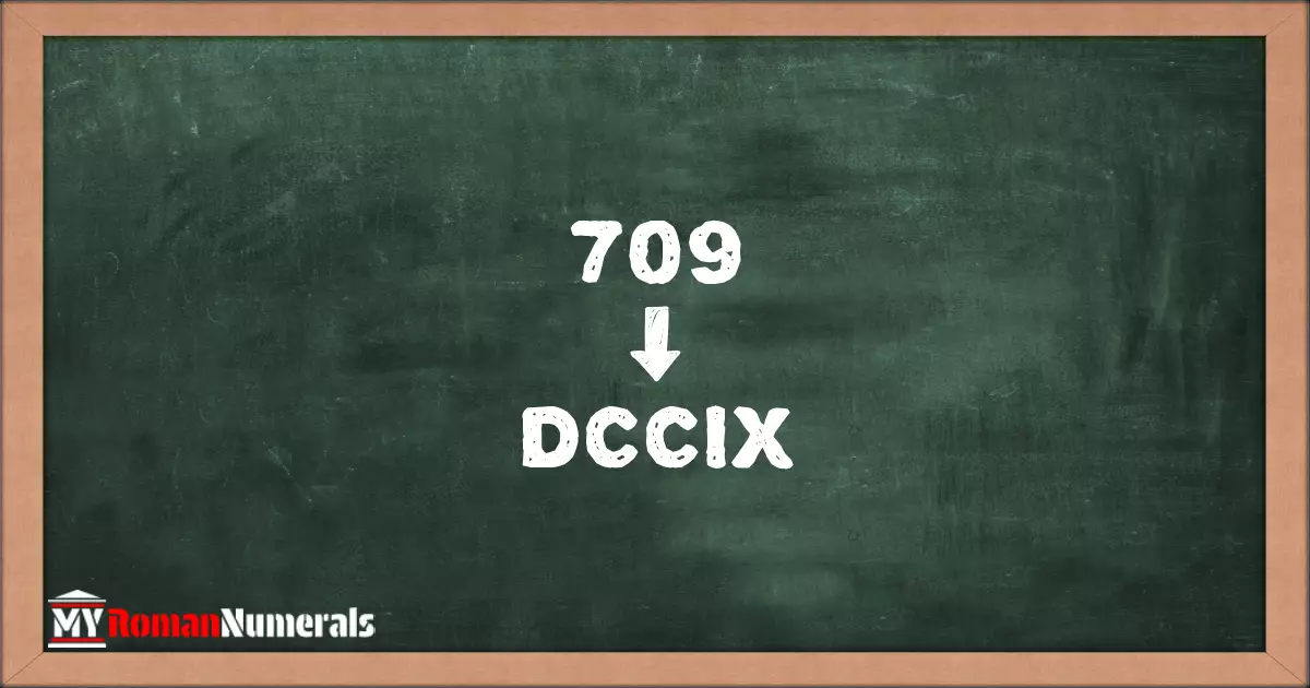 709 = DCCIX written on a blackboard, demonstrating Roman numeral conversion for 709.
