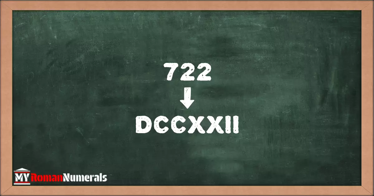 722 = DCCXXII written on a blackboard, demonstrating Roman numeral conversion for 722.