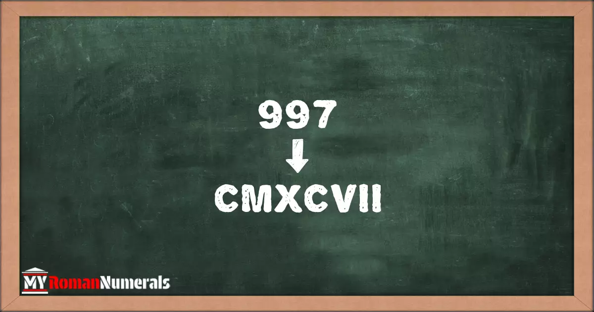 997 = CMXCVII written on a blackboard, demonstrating Roman numeral conversion for 997.