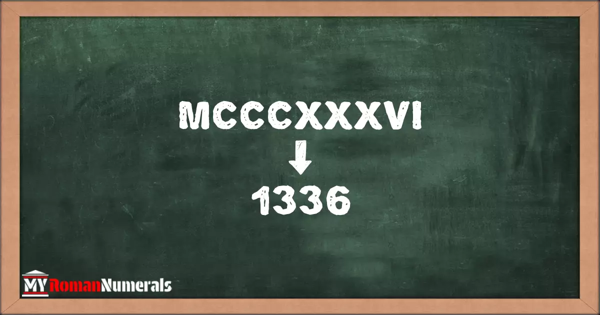 MCCCXXXVI = 1336 written on a blackboard, demonstrating the conversion of the Roman numeral MCCCXXXVI to the Hindu Arabic numeral 1336.