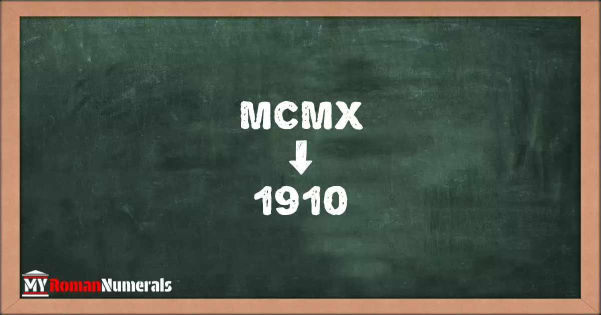 MCMX = 1910 written on a blackboard, demonstrating the conversion of the Roman numeral MCMX to the Hindu Arabic numeral 1910.