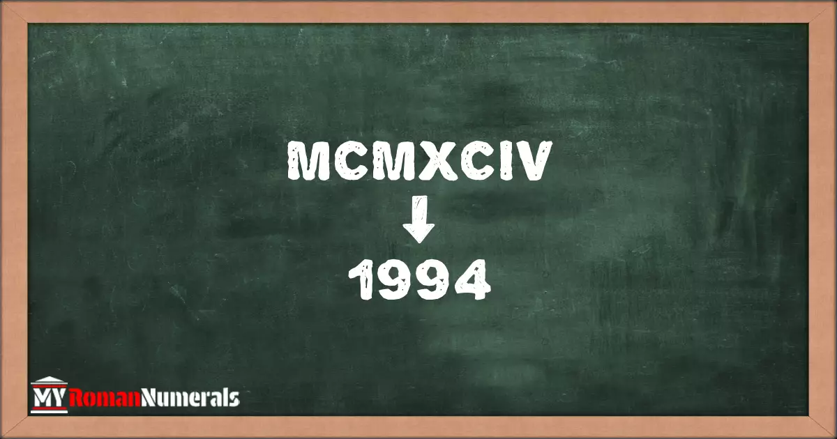 MCMXCIV = 1994 written on a blackboard, demonstrating the conversion of the Roman numeral MCMXCIV to the Hindu Arabic numeral 1994.