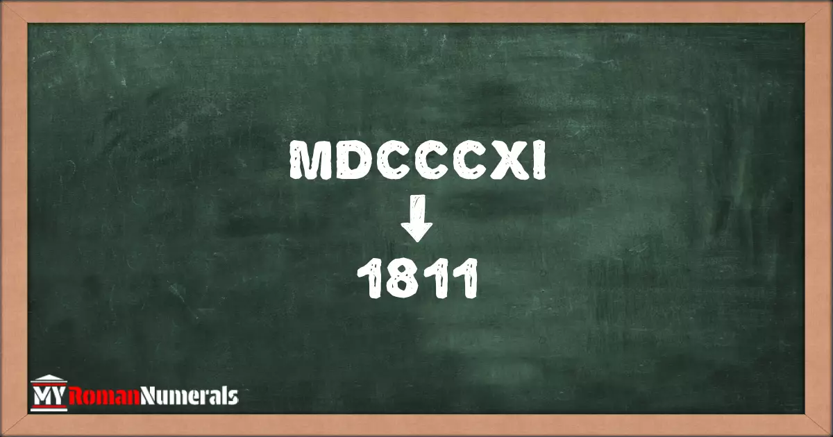 MDCCCXI = 1811 written on a blackboard, demonstrating the conversion of the Roman numeral MDCCCXI to the Hindu Arabic numeral 1811.