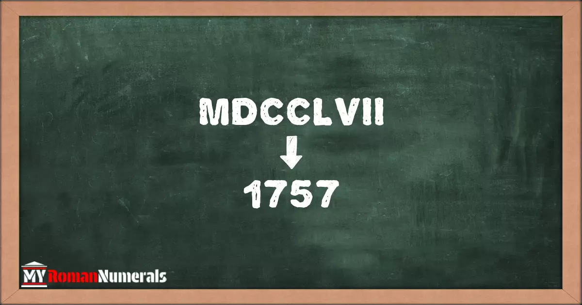 MDCCLVII = 1757 written on a blackboard, demonstrating the conversion of the Roman numeral MDCCLVII to the Hindu Arabic numeral 1757.